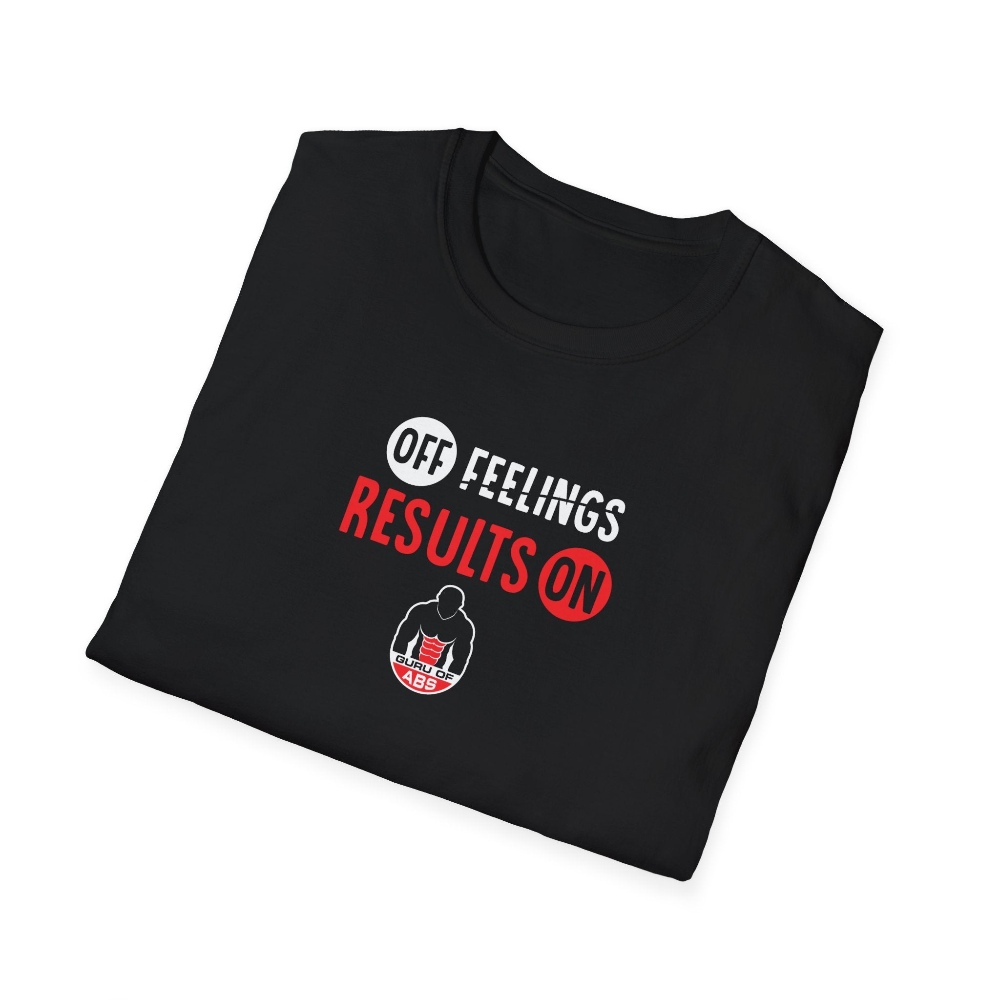 Feelings Off, Results On - Motivational T-Shirt