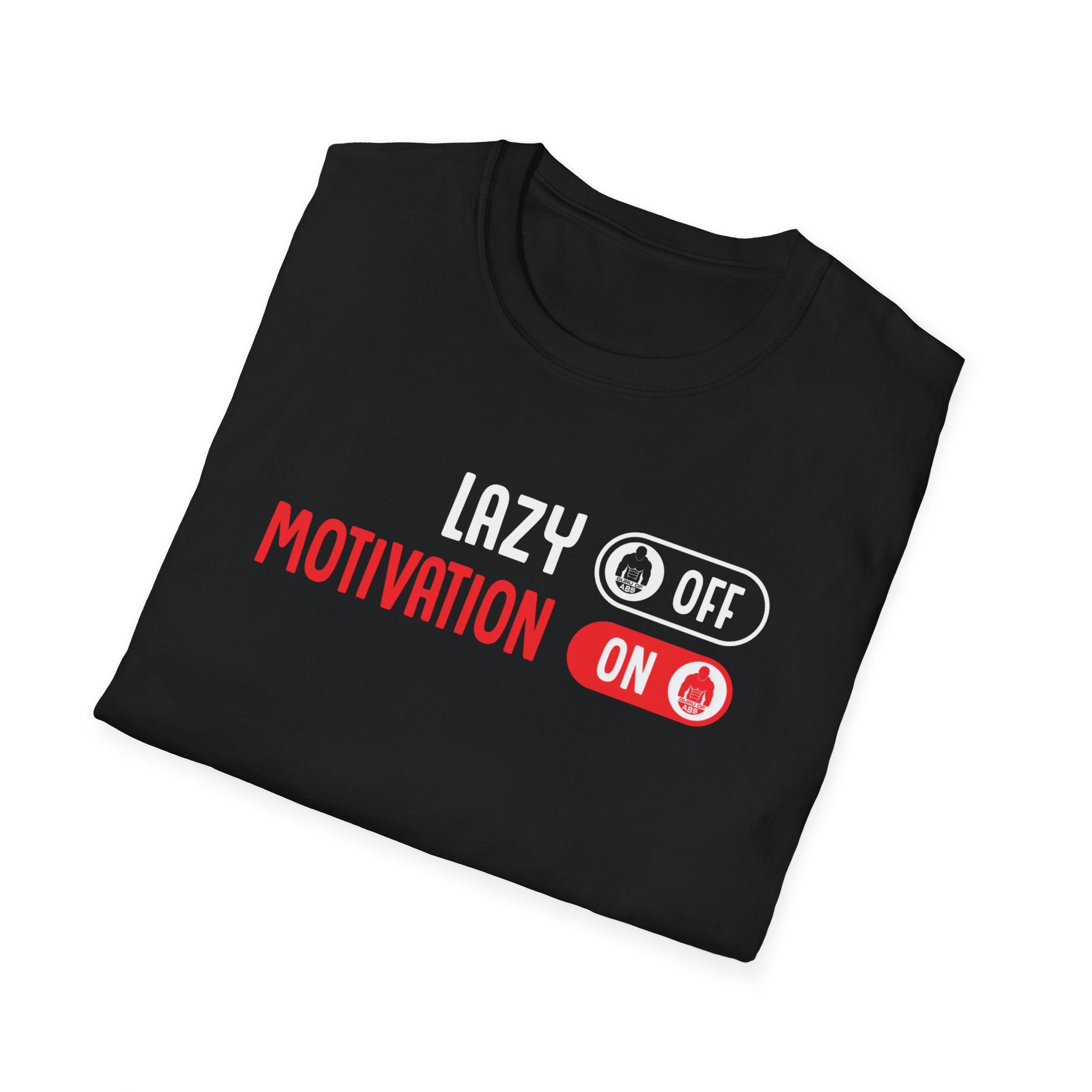 Lazy Off, Motivation On Tshirt - Softstyle T-Shirt